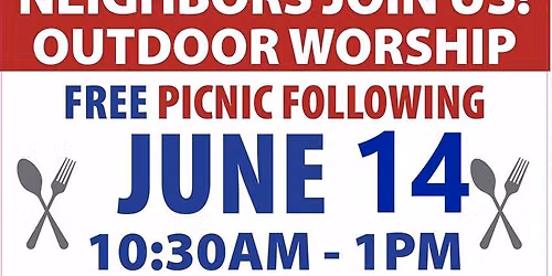 Outdoor Worship (10:30 am) and Community Picnic (11:30 am - 1:00 pm)