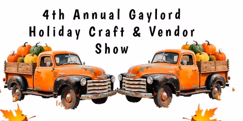 4th Annual Gaylord Holiday Craft & Vendor Show 