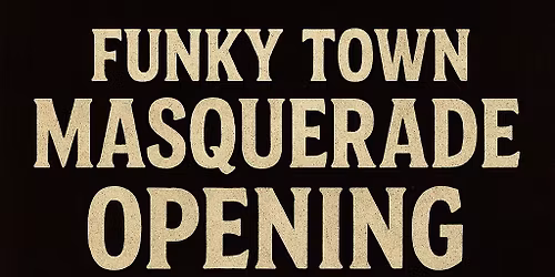 Funky Town Masquerade Opening