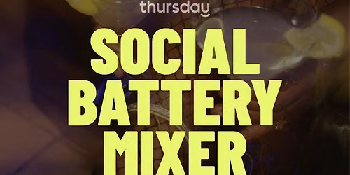 THURSDAY | SOCIAL BATTERY MIXER | 10 TORR DISTILLERY