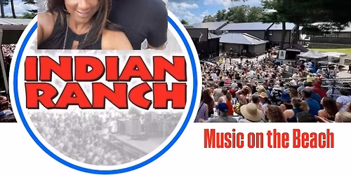 INDIAN RANCH Music on the Beach!