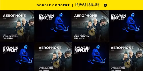 Sylvain Rifflet & A\u00e9rophone Trio : Loustalot \/ Chevallier \/ Pasqua