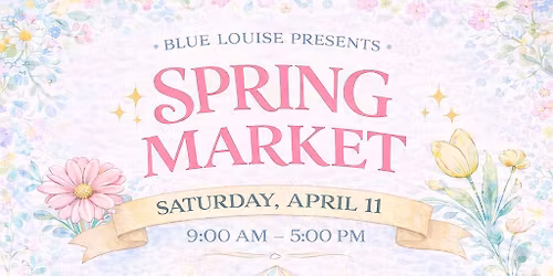 Blue Louise Spring Market 