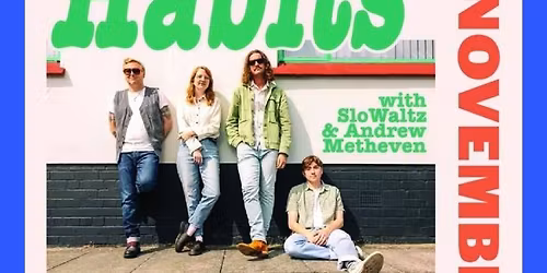 Steady Habits + SloWaltz + Andrew Metheven