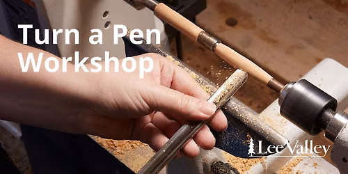 Lee Valley Tools Halifax Store - Turn a Pen