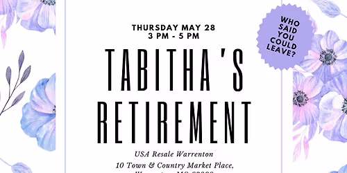 WHO SAID YOU COULD LEAVE?: Tabitha's Retirement Party
