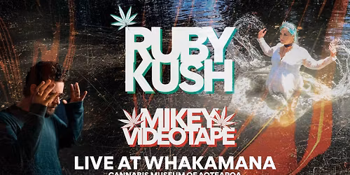 Ruby Kush Music and Mikey VideoTape at Whakamana