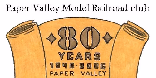 Paper Valley Model Railroad Club 80th Anniversary Celebration