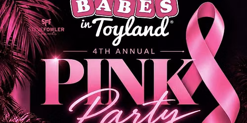 4th Annual Babes in Toyland Pink Party