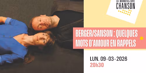 BERGER\/SANSON : QUELQUES MOTS D'AMOUR EN RAPPELS \u00b7 La Manufacture Chanson