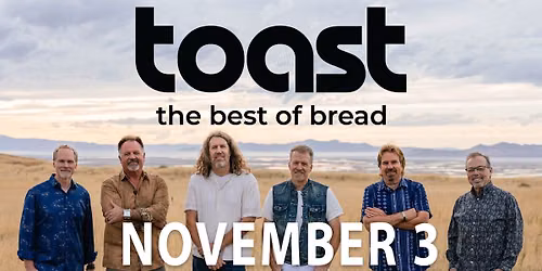 Toast - The Best Of Bread \u00b7 November 3 \u00b7 The Cotillion \u00b7 Wichita, KS