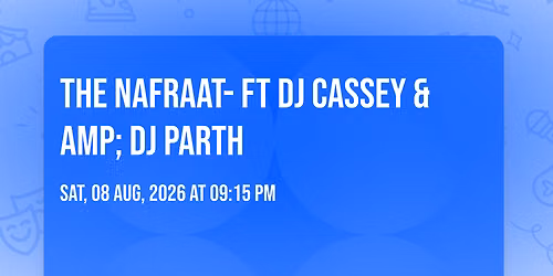 THE NAFRAAT- FT DJ CASSEY & DJ PARTH