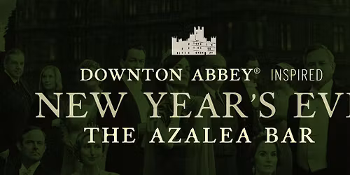 New Year's Eve At The Azalea Bar (A Downton Abbey Inspired Event)