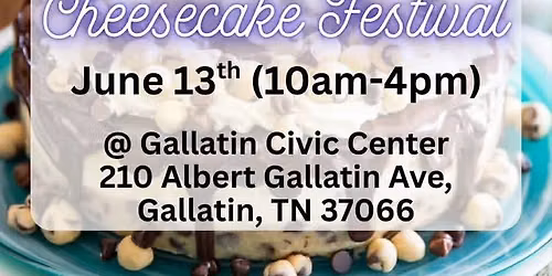 Gallatin Cheesecake Festival #GallatinTN June 13th