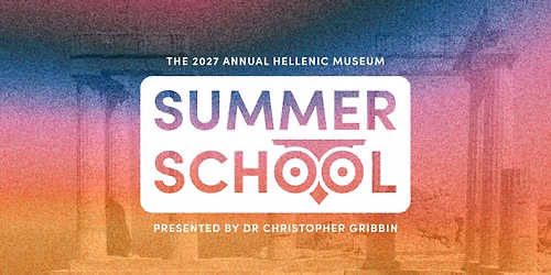 2027 Annual Hellenic Museum Summer School with Dr Christopher Gribbin