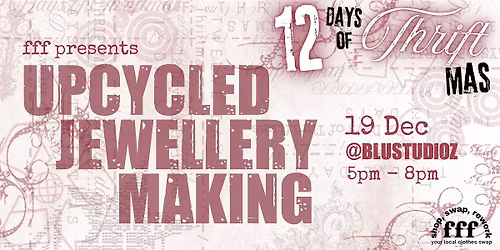 \u2605 12DAYS fff x bluzstudio UPCYCLED JEWELLERY MAKING