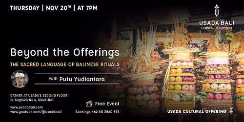 Beyond The Offerings : The Sacred Language of Balinese Ritual with Putu Yudiantara 
