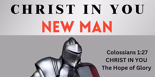 NEW MAN: CHRIST in YOU