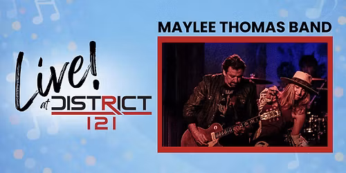 Live! At District 121 with Maylee Thomas Band
