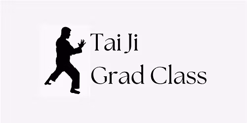 Tai Ji Graduate Class