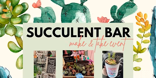 Succulent Bar: make & take event
