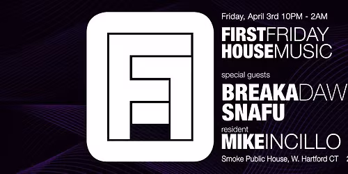 First Friday House Music w\/ Breakadawn & Snafu