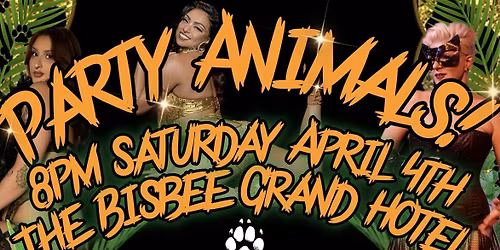 Bisbee\u2019s Grand Burlesque Presents\u2026 Party Animals!