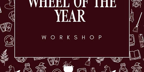 Wheel of the Year Workshop - Fri 7th August - 6pm