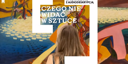 Czego nie wida\u0107 w sztuce \ud83d\udc41\ufe0f oprowadzanie z audiodekrypcj\u0105