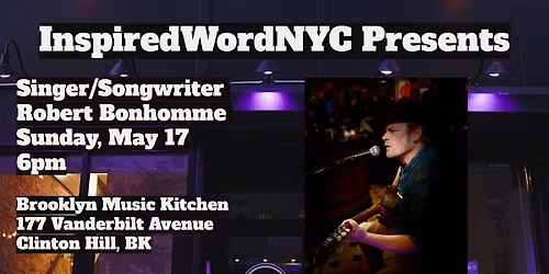 InspiredWordNYC Presents Singer\/Songwriter Robert Bonhomme at BMK