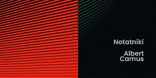 Premiera: \u201eNotatniki" Albert Camus