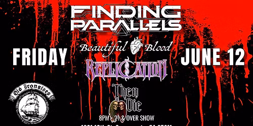 Finding Parallels, Beautiful Blood, Replication & Then Die at Old Ironsides