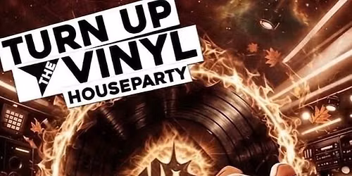 Turn Up The Vinyl Houseparty