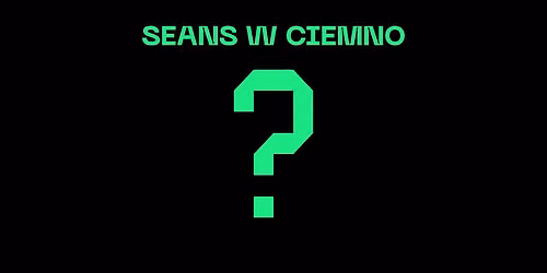 SEANS W CIEMNO (filmu nowego, pokazywanego w \u015awiatowidzie przedpremierowo po raz pierwszy)