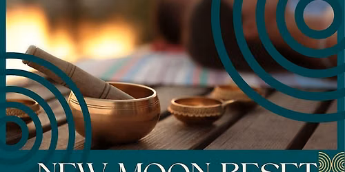 New Moon Reset: Sound Bath, Somatic Movement & Journaling