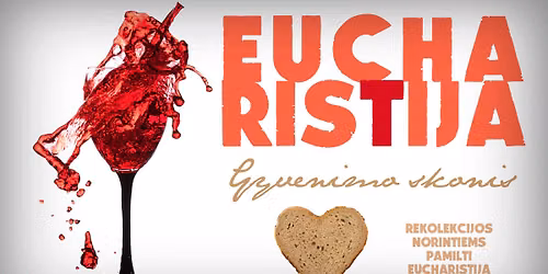 Rekolekcijos \u201eEucharistija \u2013 Gyvenimo skonis\u201c