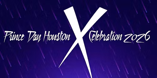PRINCE DAY HOUSTON \u201cX\u201d | CELEBRAT10N 2026