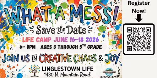 Linglestown Life 2026 Life Camp - What a Mess!
