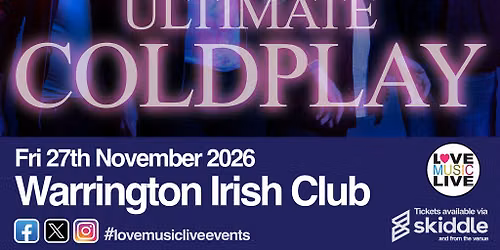 ULTIMATE COLDPLAY (Tribute)-Warrington Irish Club -Fri 27th Nov