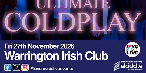 ULTIMATE COLDPLAY (Tribute)-Warrington Irish Club -Fri 27th Nov