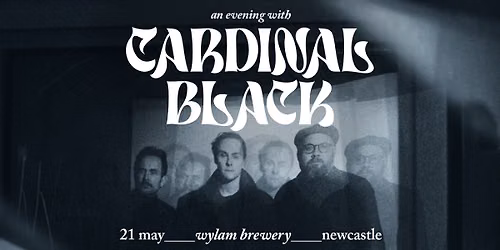 An Evening With Cardinal Black - Wylam Brewery, Newcastle
