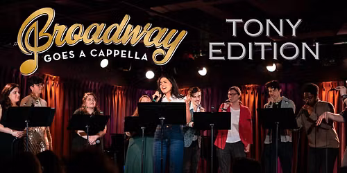 Broadway Goes A Cappella Tony Edition 2026 (Livestream and In-Person)