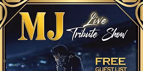 FREE EVENT. MICHAEL JACKSON LIVE TRIBUTE SHOW. 2 ROOMS. 4\/25