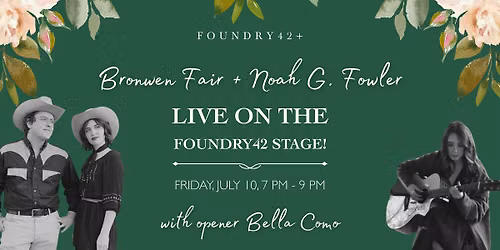 Bronwen Fair & Noah G. Fowler LIVE at Foundry42!