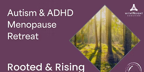 Autism & ADHD Menopause Retreat: Rooted & Rising