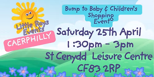 CAERPHILLY -Saturday 25th April 2026 - Little Rays Bump to Baby & Children's Shopping Event 