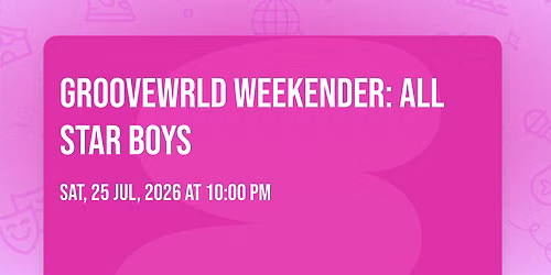 GrooveWrld Weekender: ALL STAR BOYS
