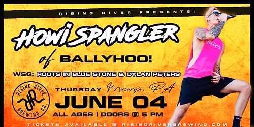 Rising River Presents: Howi Spangler of Ballyhoo!