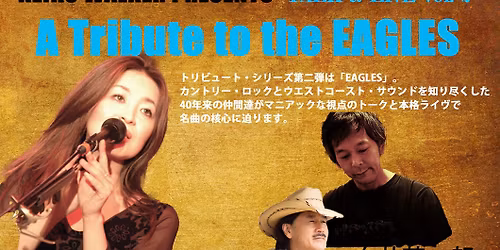 2026.5.21 (Thu) Keiko Walker Presents Talk & Live Vol. 2\ufffd\u201cA Tribute to the EAGLES\u201d