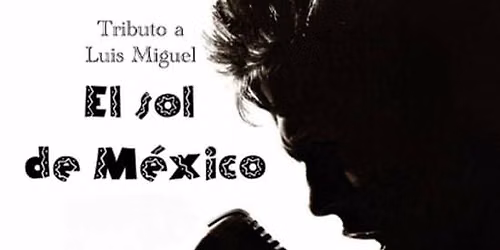 Tributo a Luis Miguel, el sol de M\u00e9xico